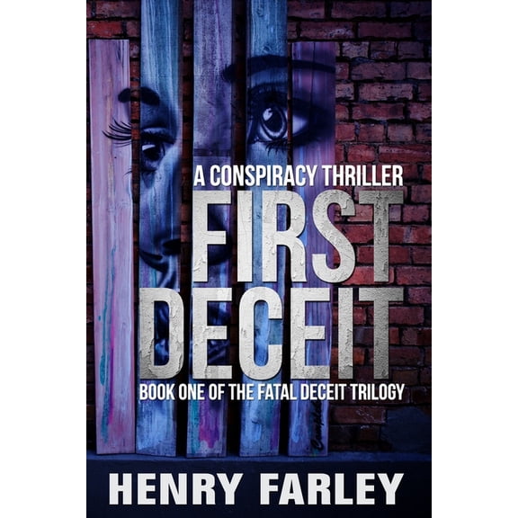 The Fatal Deceit Trilogy: First Deceit: A Conspiracy Thriller (Paperback)