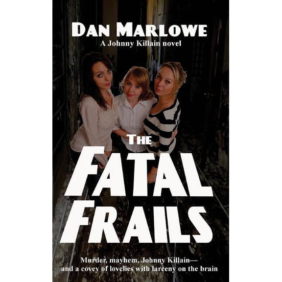 The Fatal Frails: A Hardboiled Crime Novel of Deception and Survival, (Hardcover)