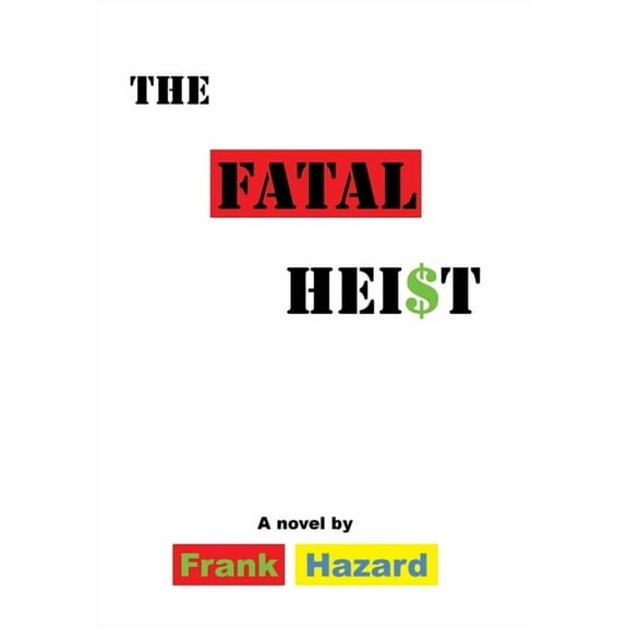 The Fatal Heist, (Hardcover)