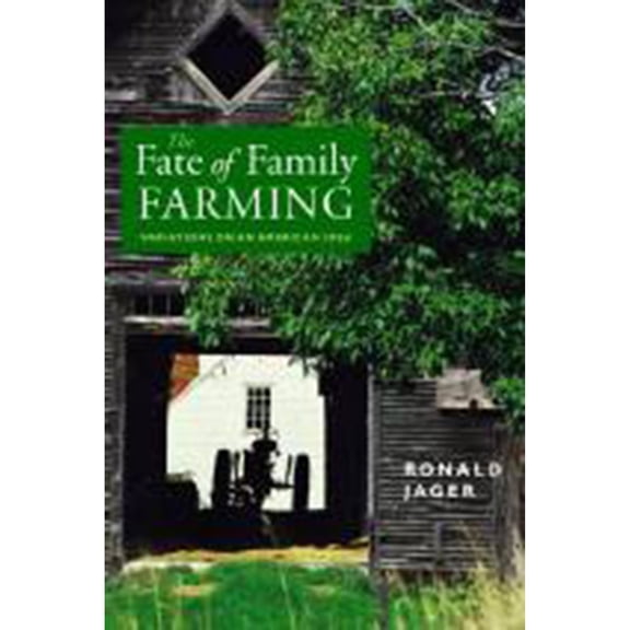 Pre-Owned The Fate of Family Farming: Variations on an American Idea (Paperback) 1584650273 9781584650270