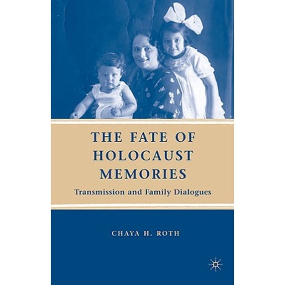 Pre-Owned The Fate of Holocaust Memories: Transmission and Family Dialogues (Hardcover 9780230606074) by C Roth