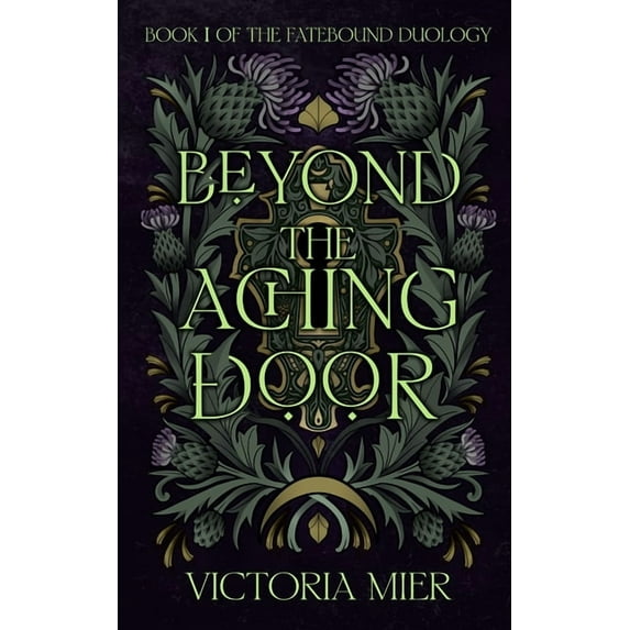 The Fatebound Duology Beyond the Aching Door, Book 1, (Paperback)