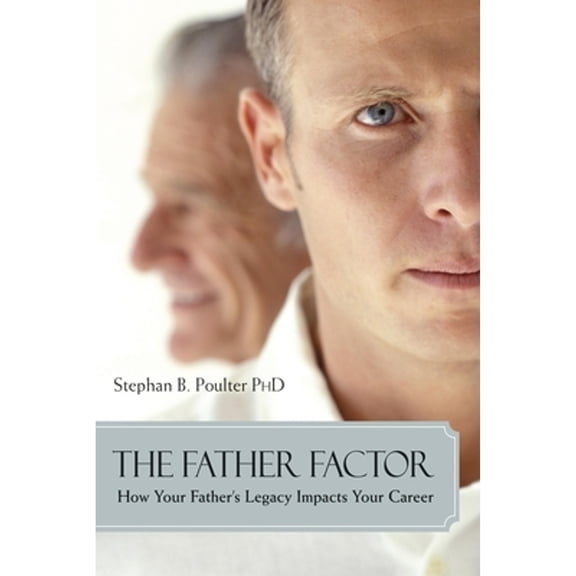 Pre-Owned The Father Factor : How Your Father's Legacy Impacts Your Career (Paperback)