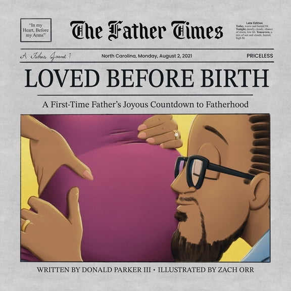 The Father Times Loved Before Birth: A First-Time Father's Joyous Countdown to Fatherhood, Book 1, (Paperback)