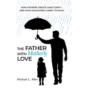 The Father with Motherly Love, Hardcover