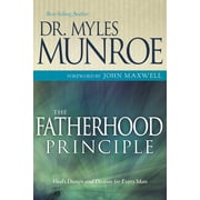 The Fatherhood Principle Gods Design and Destiny for Every Man, Paperback