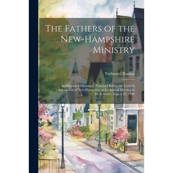 The Fathers of the New-Hampshire Ministry (Paperback)