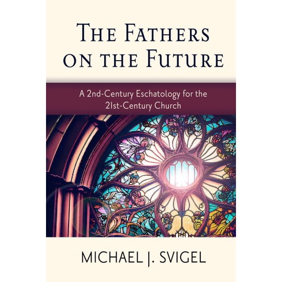 Pre-Owned The Fathers on the Future: A 2nd-Century Eschatology for the 21st-Century Church (Paperback) 1496487664 9781496487667
