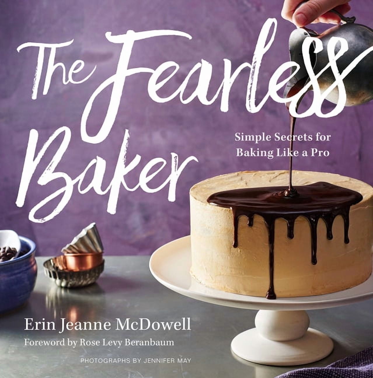 The Fearless Baker: Simple Secrets for Baking Like a Pro, (Hardcover ...