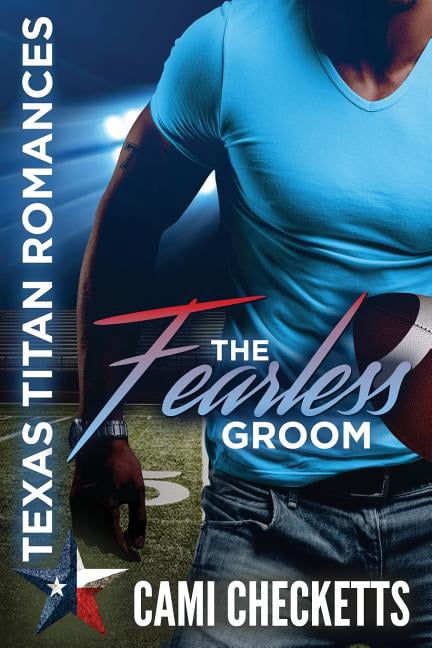 The Fearless Groom  Camis Texas Titan Romances   Paperback  Cami Checketts