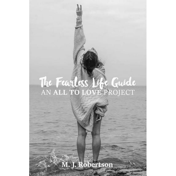 The Fearless Life Guide: An All To Love Project, (Paperback)