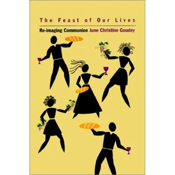 Pre-Owned The Feast of Our Lives: Re-Imaging Communion Paperback