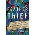 thumbnail image 1 of Pre-Owned The Feather Thief: Beauty, Obsession, and the Natural History Heist of the Century (Hardcover) 110198161X 9781101981610, 1 of 1