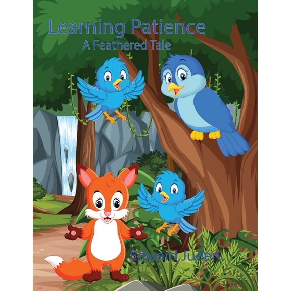 The Featherton's Adventures: Learning Patience: A Feathered Tale (Paperback)
