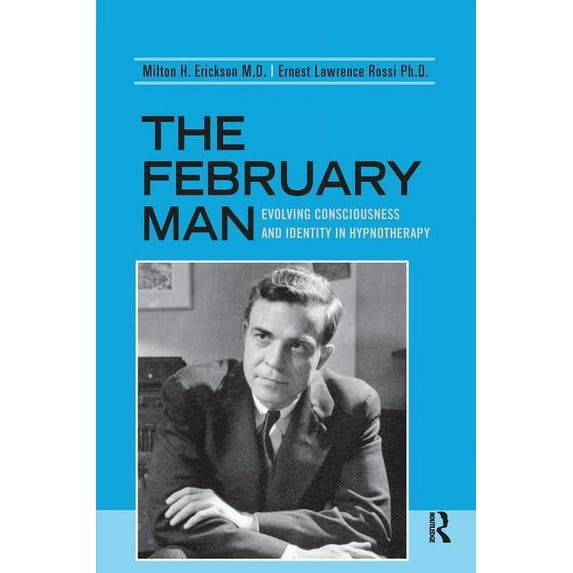 The February Man: Evolving Consciousness and Identity in Hypnotherapy, (Hardcover)