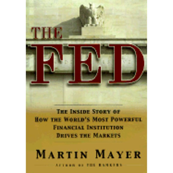 The Fed : The Inside Story of How the World's Most Powerful Financial Institution Drives the Markets (Hardcover)