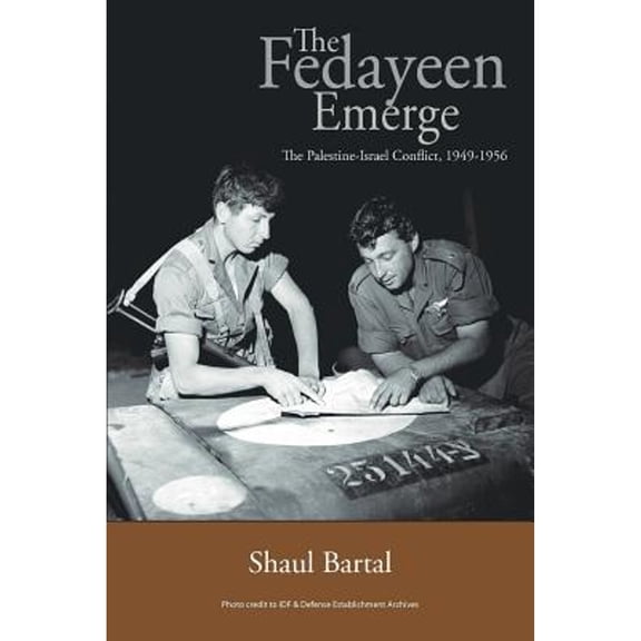 The Fedayeen Emerge: The Palestine-Israel Conflict, 1949-1956 (Paperback) by Shaul Bartal