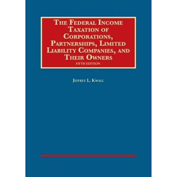 Pre-Owned The Federal Income Taxation of Corporations, Partnerships, LLCs, and Their Owners, 5th (University Casebook Series) (Hardcover) 160930313X 9781609303136