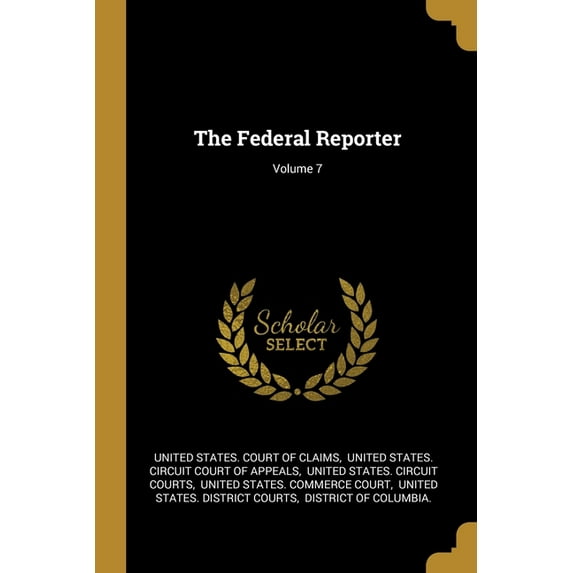 The Federal Reporter; Volume 7 (Paperback)