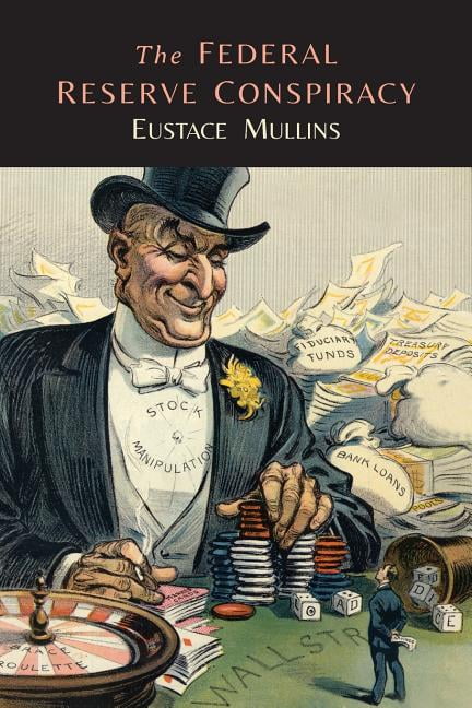 EUSTACE MULLINS The Federal Reserve Conspiracy (Paperback)