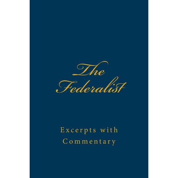 The Federalist: Excerpts with Commentary, (Paperback)
