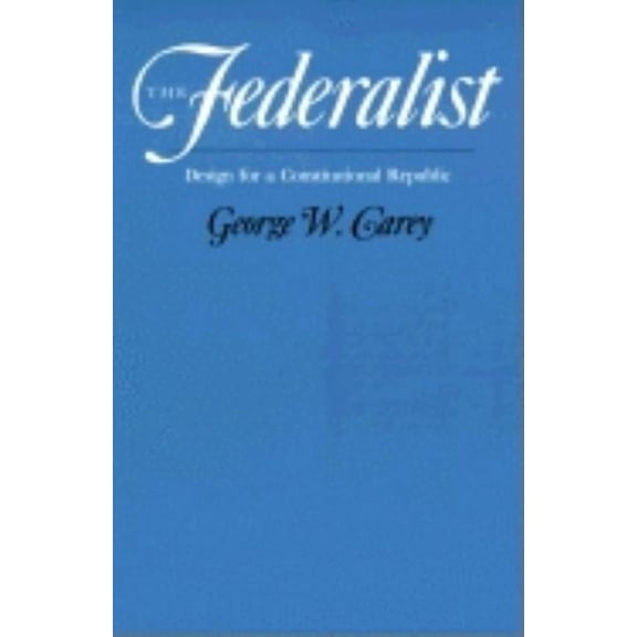 The Federalist : DESIGN FOR A CONSTITUTIONAL REPUBLIC (Paperback)