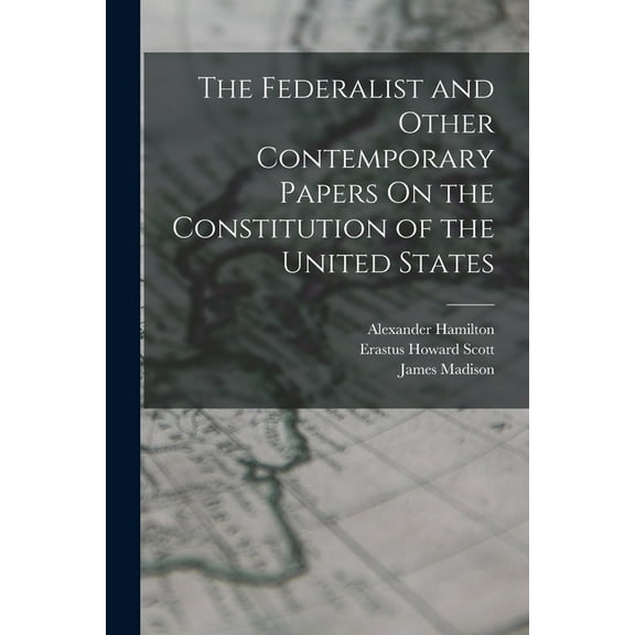 The Federalist and Other Contemporary Papers On the Constitution of the United States, (Paperback)