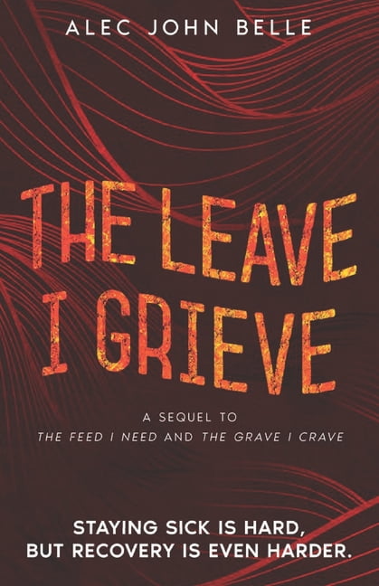 The Feed Trilogy The Leave I Grieve, Book 3, (Paperback)