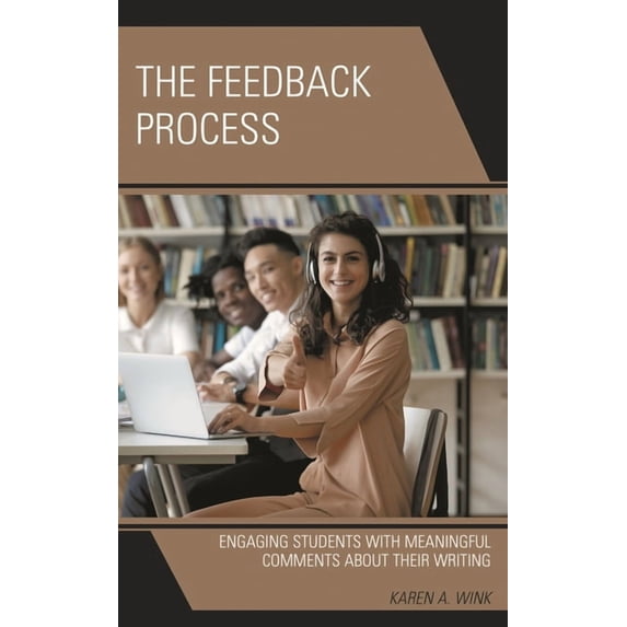 The Feedback Process: Engaging Students with Meaningful Comments about Their Writing, (Hardcover)