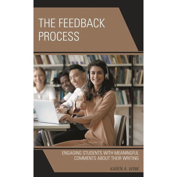 The Feedback Process: Engaging Students with Meaningful Comments about Their Writing, (Hardcover)