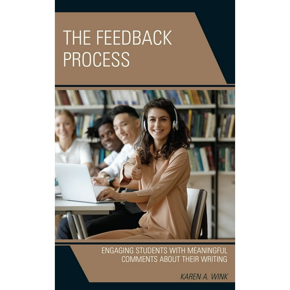The Feedback Process: Engaging Students with Meaningful Comments About their Writing, (Hardcover)