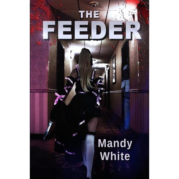 The Feeder Paperback 1483909425 9781483909424 Mandy White