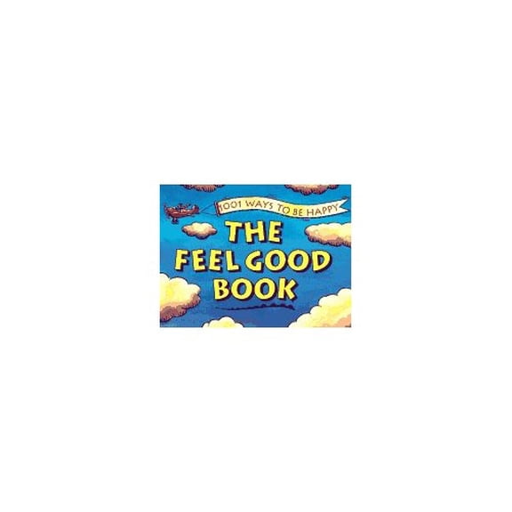 Pre-Owned The Feel Good Book: 1001 Ways to Be Happy (Paperback) 0840734417 9780840734419