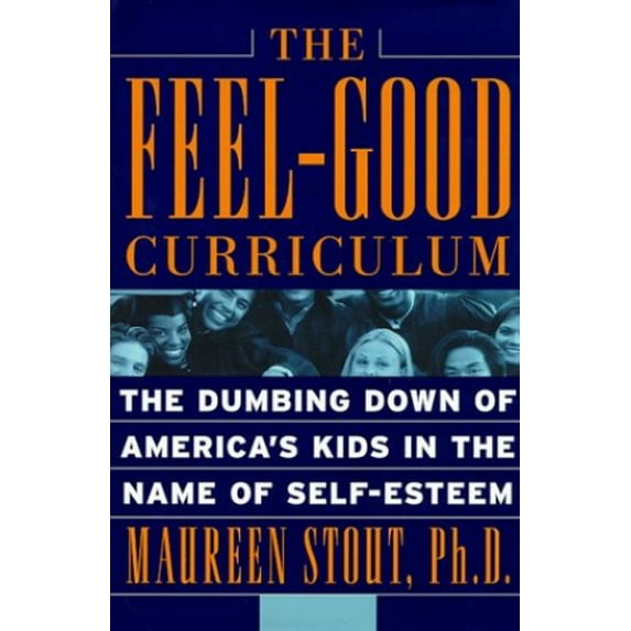 Pre-Owned The Feel-good Curriculum: The Dumbing Down Of America's Kids In The Name Of Self-esteem (Hardcover) 0738202576 9780738202570