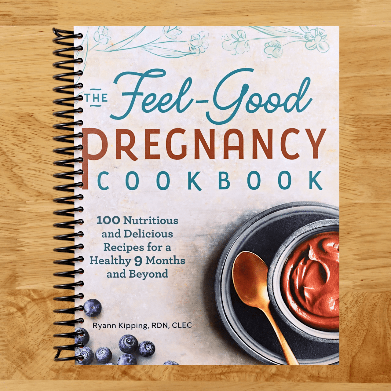 The Feel-Good Pregnancy Cookbook: 100 Nutritious and Delicious Recipes ...