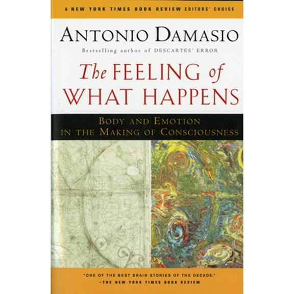 Pre-Owned The Feeling of What Happens: Body and Emotion in the Making of Consciousness (Paperback) 0156010755 9780156010757