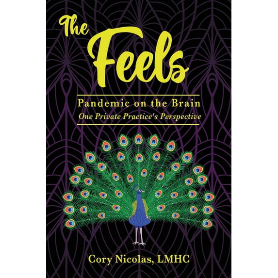 The Feels : Pandemic on the Brain. One Private Practice's Perspective (Paperback)