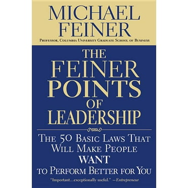 The Feiner Points of Leadership: The 50 Basic Laws That Will Make People Want to Perform Better for You, (Paperback)