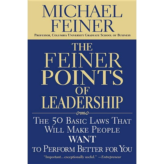 The Feiner Points of Leadership: The 50 Basic Laws That Will Make People Want to Perform Better for You, (Paperback)