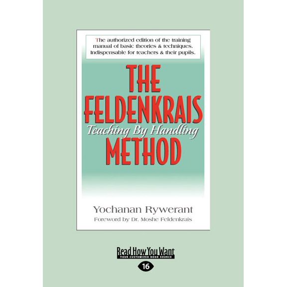 The Feldenkrais Method: Teaching by Handling (Large Print 16pt), (Paperback)