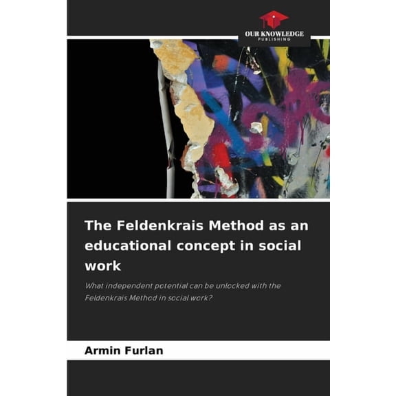 The Feldenkrais Method as an educational concept in social work, (Paperback)