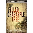 thumbnail image 1 of The Felled Crabapple Tree: A 19th Century Historical Murder Mystery  The Agora Mystery Series   Paperback  172377863X 9781723778636 Clay Boutwell, 1 of 1
