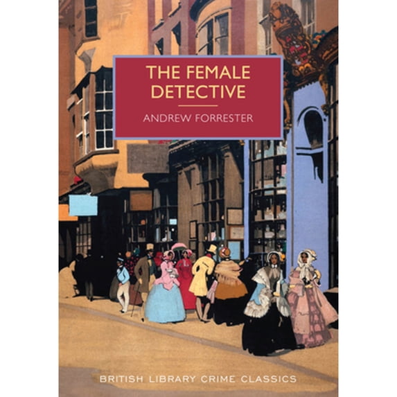 Pre-Owned The Female Detective (British Library Crime Classics) (Paperback) 0712357599 9780712357593