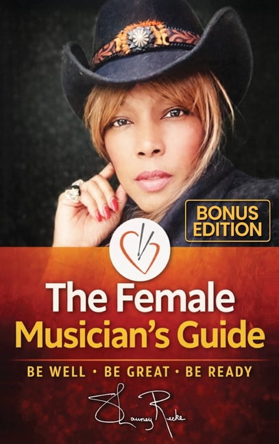 The Female Musician's Guide: Be Well Be Great Be Ready, (Hardcover)