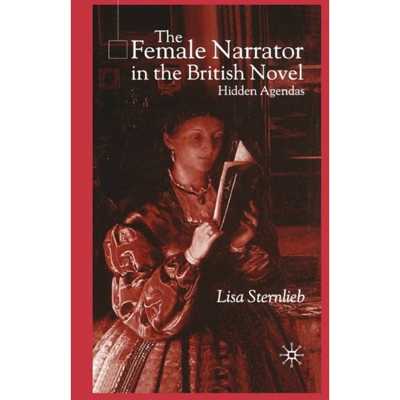 The Female Narrator in the British Novel: Hidden Agendas, (Paperback)