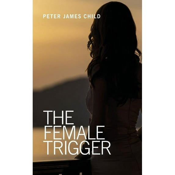 The Female Trigger Paperback 1908760362 9781908760364 Peter James Child