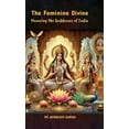 thumbnail image 1 of The Feminine Divine: Honoring the Goddesses of India, (Hardcover), 1 of 1