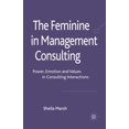 thumbnail image 1 of The Feminine in Management Consulting: Power, Emotion and Values in Consulting Interactions, (Paperback), 1 of 1