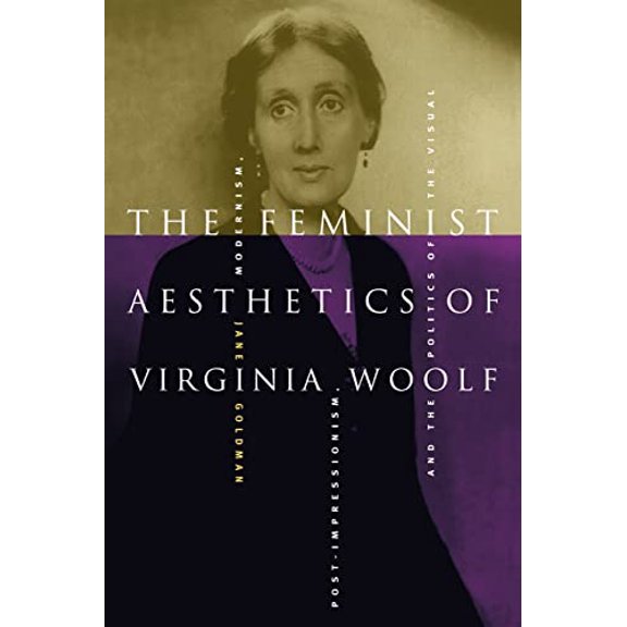 Pre-Owned The Feminist Aesthetics of Virginia Woolf: Modernism, Post-Impressionism, and the Politics of the Visual Paperback