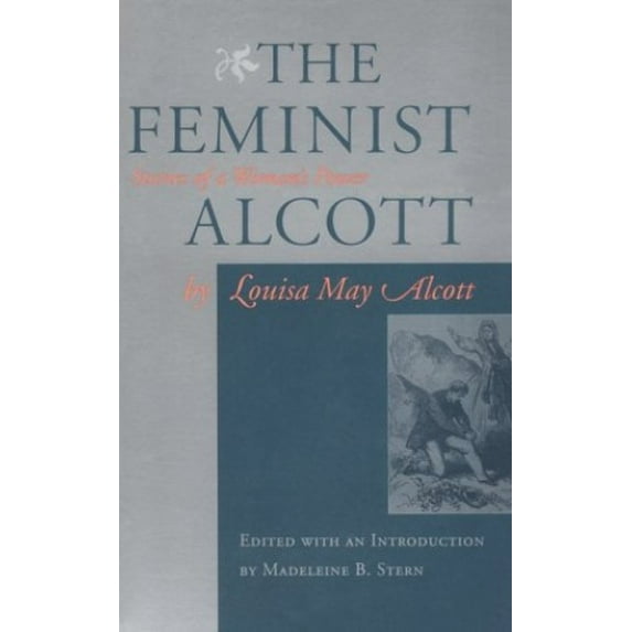 Pre-Owned The Feminist Alcott: Stories of a Woman's Power Paperback